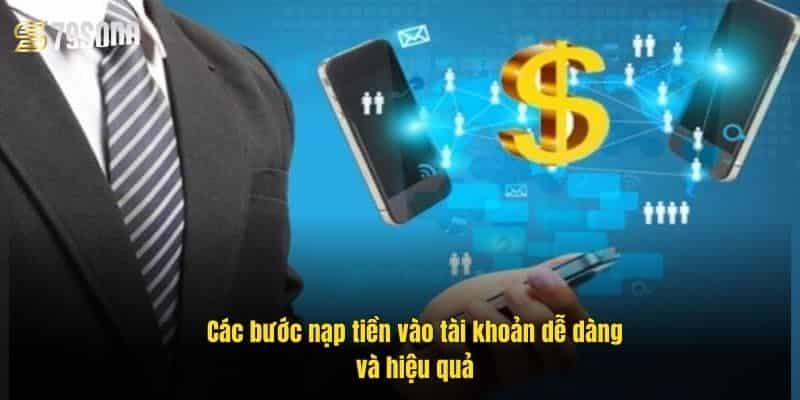 cac-buoc-nap-tien-vao-tai-khoan-de-dang-va-hieu-qua
