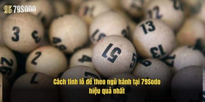 cach-tinh-lo-de-theo-ngu-hanh-tai-79sodo-hieu-qua-nhat