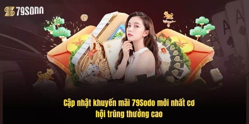 cap-nhat-khuyen-mai-79sodo-moi-nhat-co-hoi-trung-thuong-cao