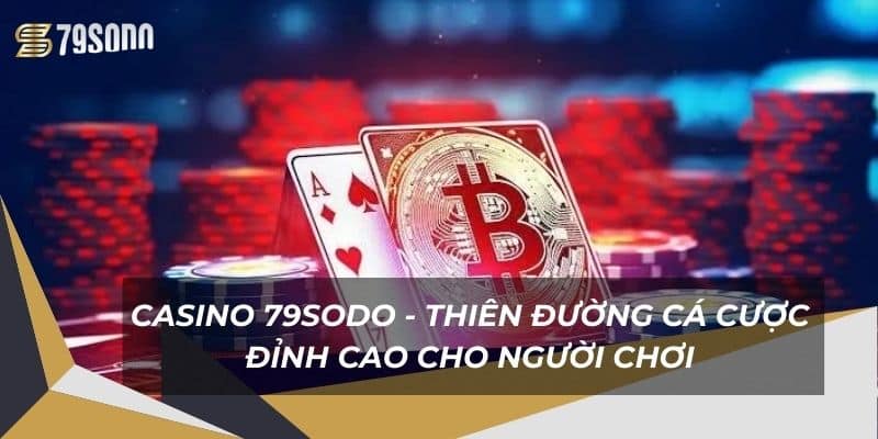 Casino 79Sodo - Thiên Đường Cá Cược Đỉnh Cao Cho Người Chơi 5 casino-79sodo-thien-duong-ca-cuoc-dinh-cao-cho-nguoi-choi