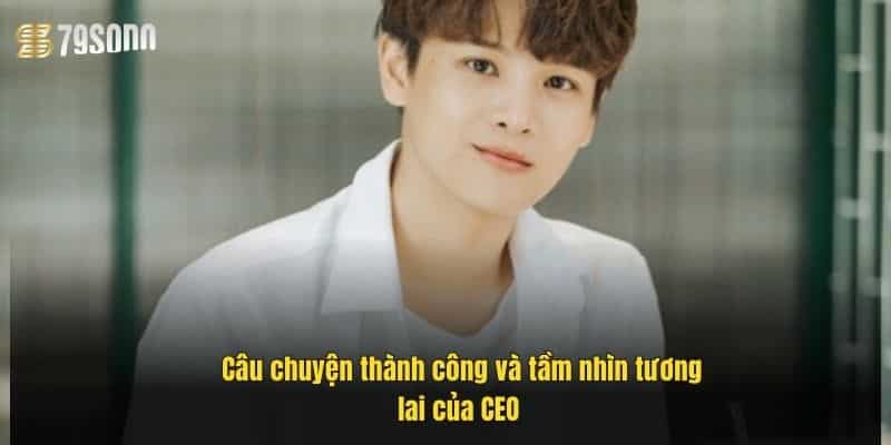 cau-chuyen-thanh-cong-va-tam-nhin-tuong-lai-cua-ceo-