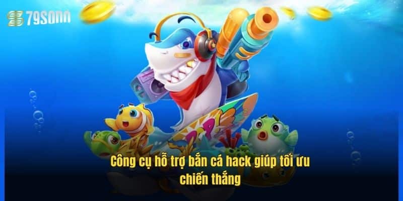 cong-cu-ho-tro-ban-ca-hack-giup-toi-uu-chien-thang