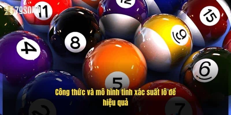 cong-thuc-va-mo-hinh-tinh-xac-suat-lo-de-hieu-qua