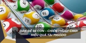 dan-de-56-con-–-chien-thuat-choi-hieu-qua-tai-79sodo