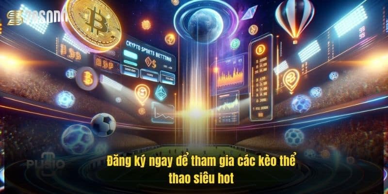 dang-ky-ngay-de-tham-gia-cac-keo-the-thao-sieu-hot