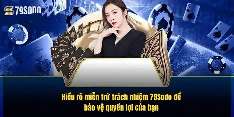 Miễn Trừ Trách Nhiệm 79Sodo – Điều Quan Trọng Người Chơi Cần Biết 4 hieu-ro-mien-tru-trach-nhiem-79sodo-de-bao-ve-quyen-loi-cua-ban
