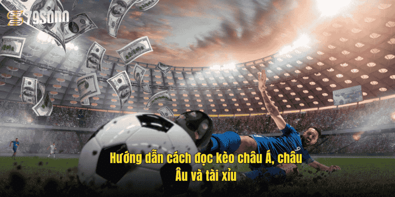 huong-dan-cach-doc-keo-chau-a-chau-au-va-tai-xiu
