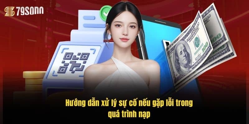 huong-dan-xu-ly-su-co-neu-gap-loi-trong-qua-trinh-nap