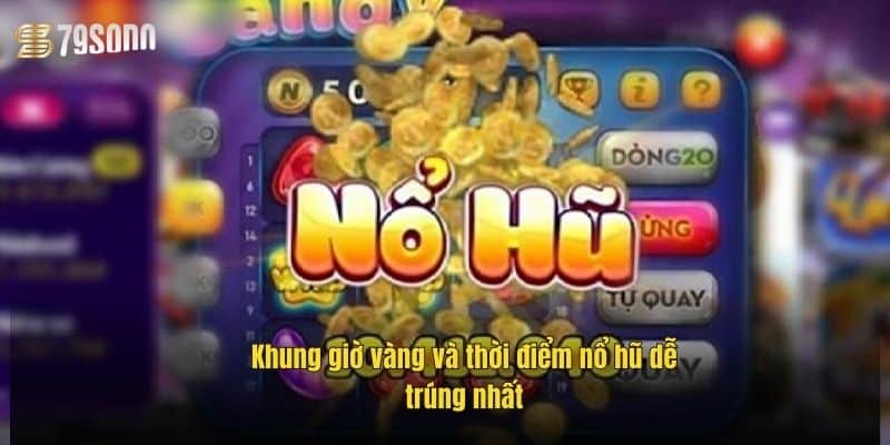 khung-gio-vang-va-thoi-diem-no-hu-de-trung-nhat