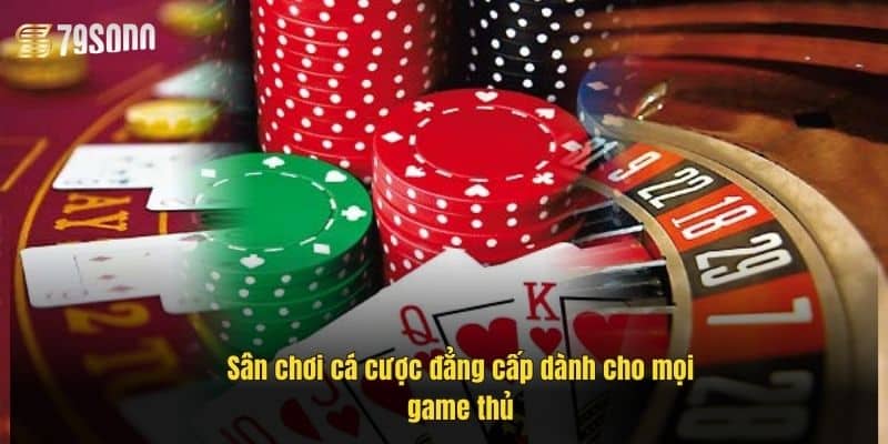 san-choi-ca-cuoc-dang-cap-danh-cho-moi-game-thu