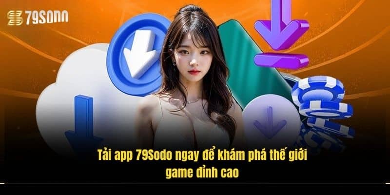tai-app-79sodo-ngay-de-kham-pha-the-gioi-game-dinh-cao