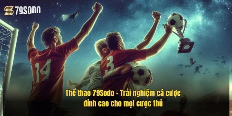 the-thao-79sodo-–-trai-nghiem-ca-cuoc-dinh-cao-cho-moi-cuoc-thu