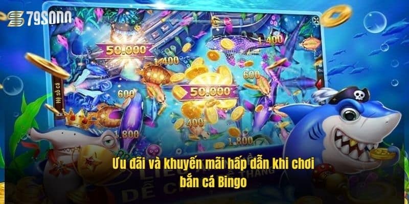 Bắn Cá Bingo 79Sodo – Săn Thưởng Lớn, Giải Trí Cực Đỉnh 4 uu-dai-va-khuyen-mai-hap-dan-khi-choi-ban-ca-bingo