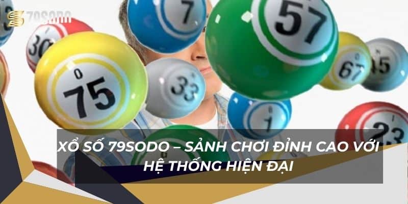 Xổ Số 79Sodo – Sảnh Chơi Đỉnh Cao Với Hệ Thống Hiện Đại 5 xo-so-79sodo-–-sanh-choi-dinh-cao-voi-he-thong-hien-dai